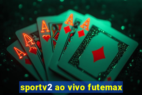 sportv2 ao vivo futemax